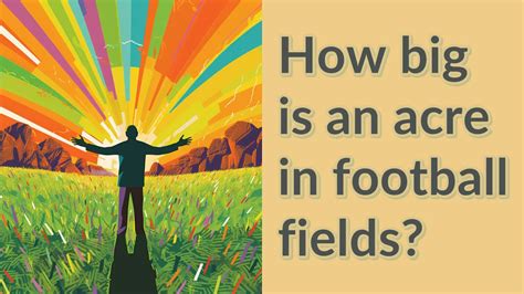 How Big Is 500 Acres In Football Fields?